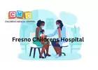 Choose The Reliable Fresno Childrens Hospital