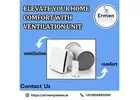 Elevate Your Home Comfort with  Ventilation Unit