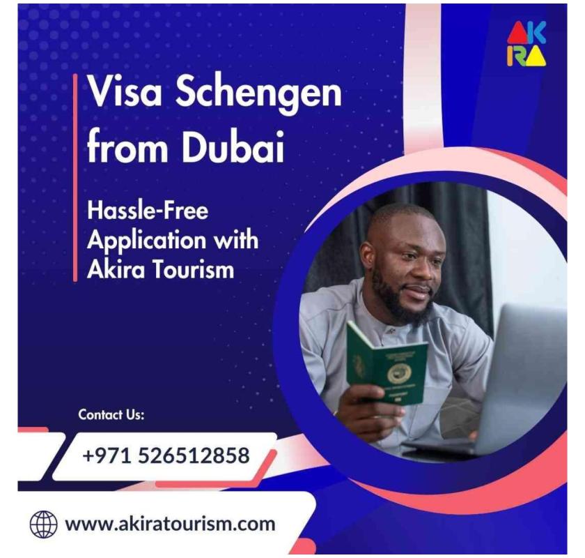 Visa Schengen from Dubai – Hassle-Free Application with Akira Tourism