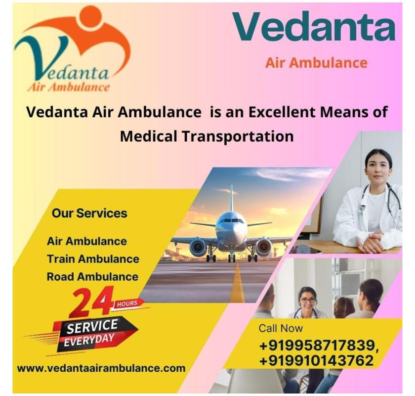Vedanta Air Ambulance Services in Imphal gives excellent services to patients