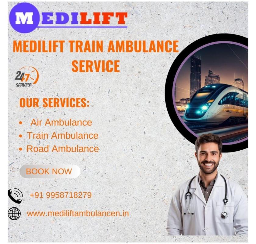 Medilift Train Ambulance provides Adequate Treatment during the journey in Guwahati