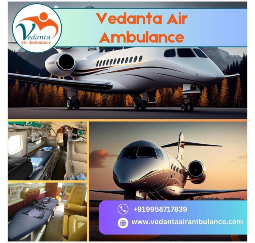 Select Air Ambulance in Patna with Perfect Medical Treatment by Vedanta