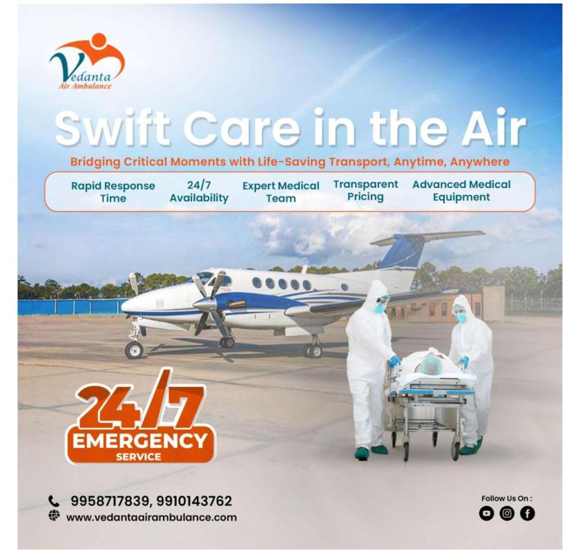 Vedanta is the Best Air Ambulance in Patna for Emergency Medical Transport
