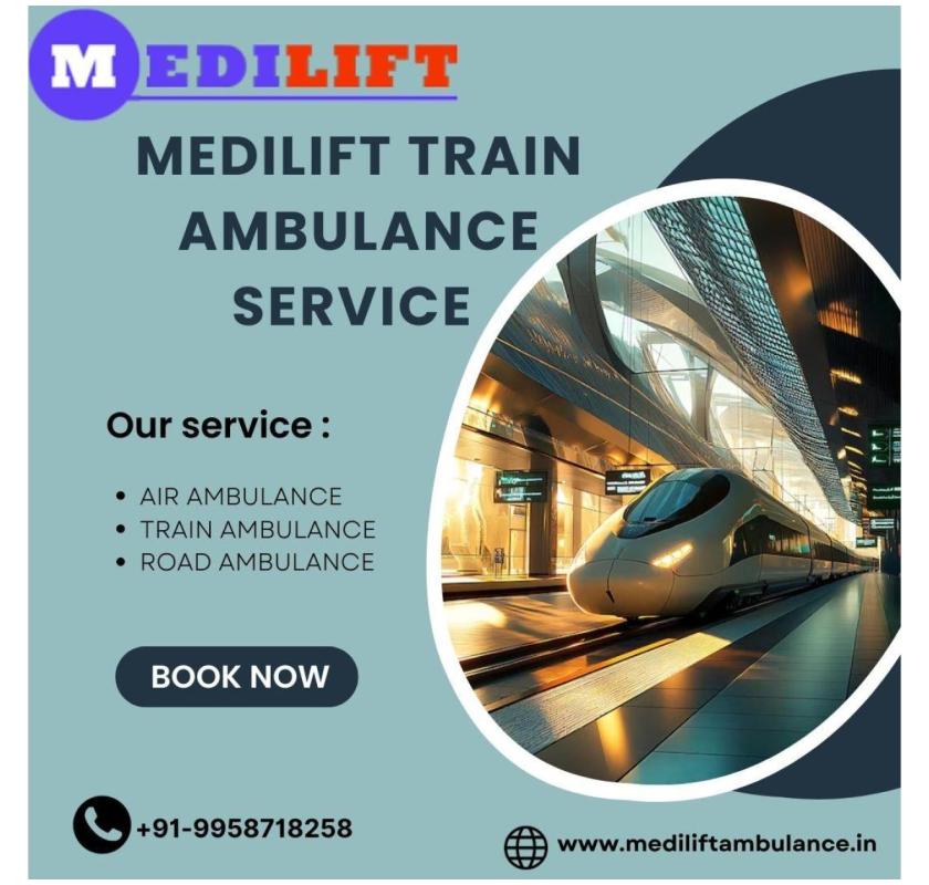 Medilift Train Ambulance is a Beneficial Option for Transfer in Dibrugarh