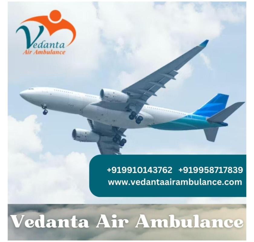 Hire Air Ambulance in Chennai with a Perfect Medical System by Vedanta