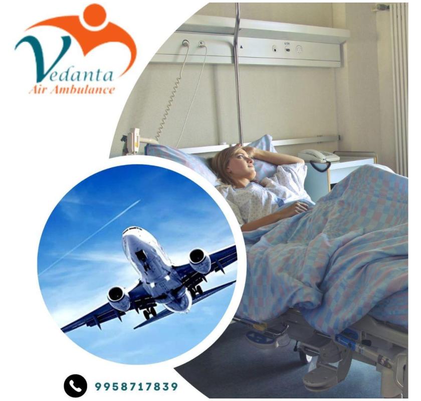 Opt Air Ambulance in Hyderabad by Vedanta with Fabulous Medical Support