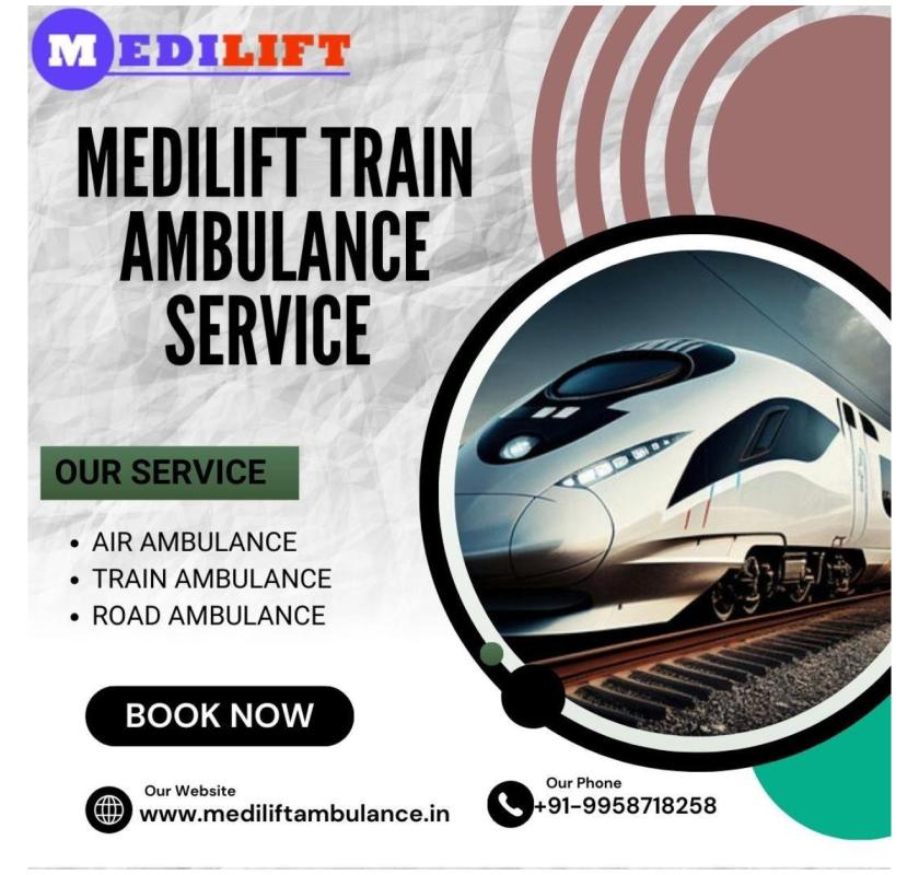 For emergency conditions moving in Guwahati Choose Medilift Train Ambulance