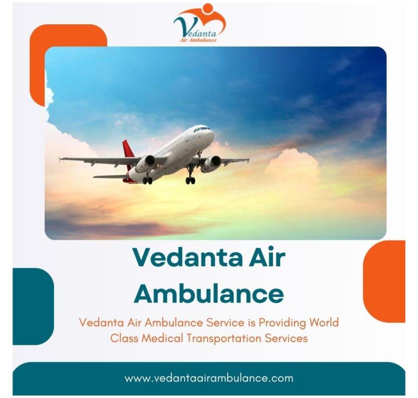 Take Air Ambulance from Delhi at an Economical Booking Charge by Vedanta