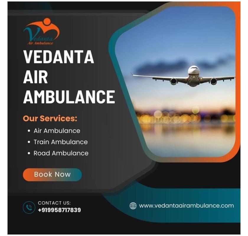 Choose Air Ambulance from Kolkata with Magnificent Medical Aid by Vedanta