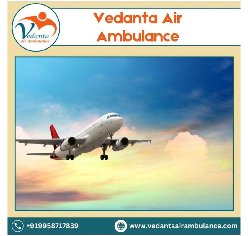 Select Air Ambulance from Guwahati with Proper Medical Amenities by Vedanta 