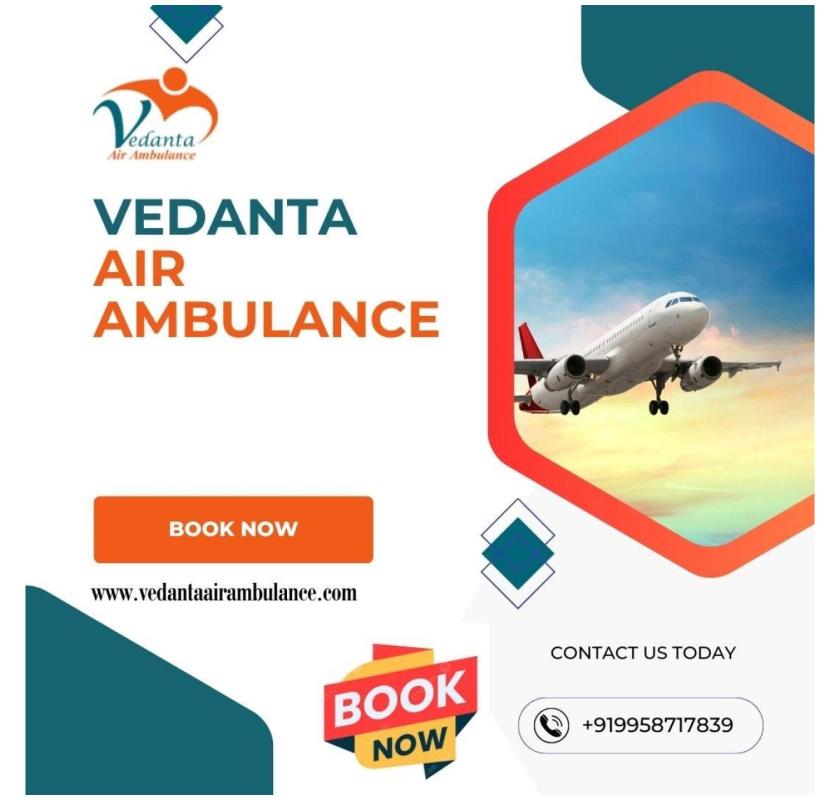 Obtain Air Ambulance in Chennai with Qualified Medical Crew by Vedanta