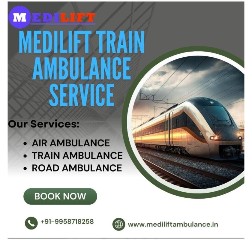 Select Medilift Train Ambulance in Dibrugarhfor Patient Safety during Transfer