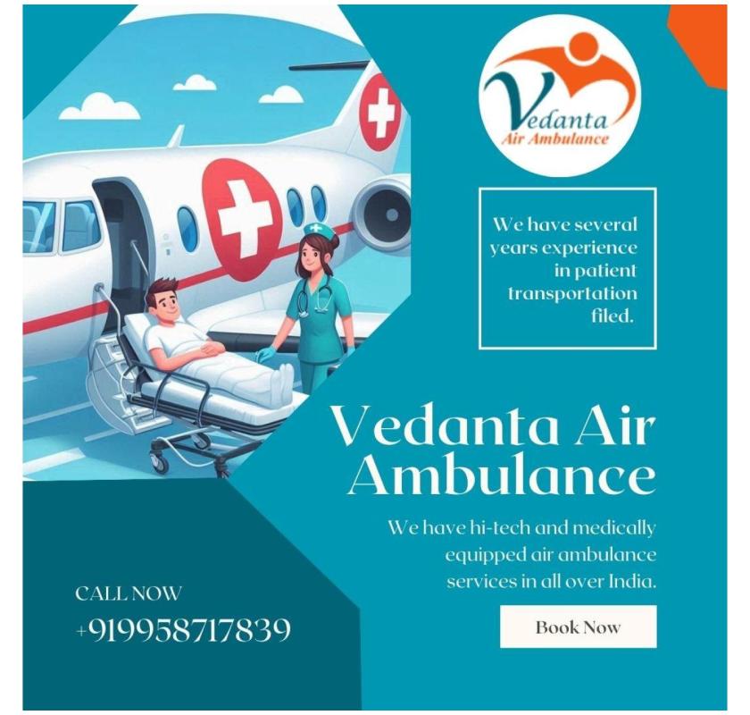 Get Trusted Air Ambulance in Chennai with Full Care by Vedanta