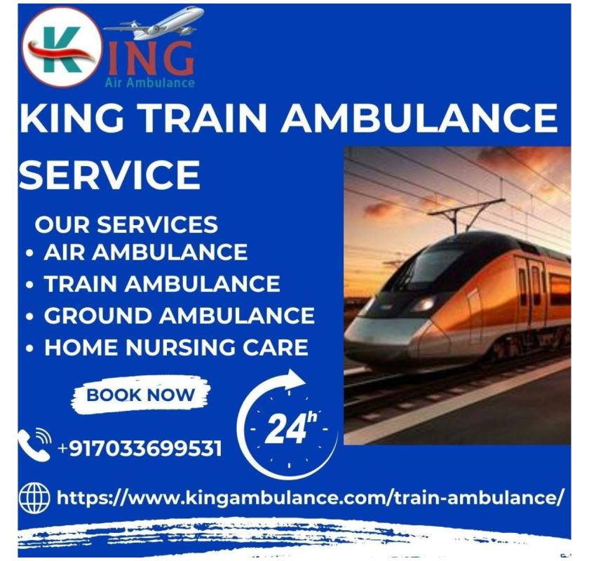 King Train Ambulance Service in Siliguri – Swift & Reliable Medical Transport