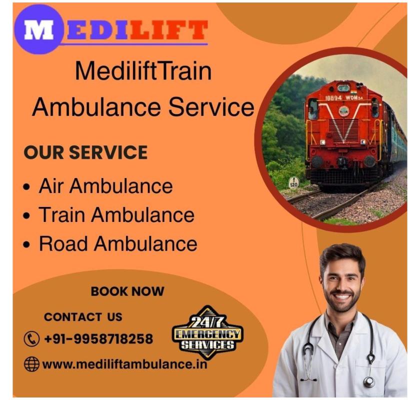 Easy medical transfer is possible with Medilift Train Ambulance in Bangalore