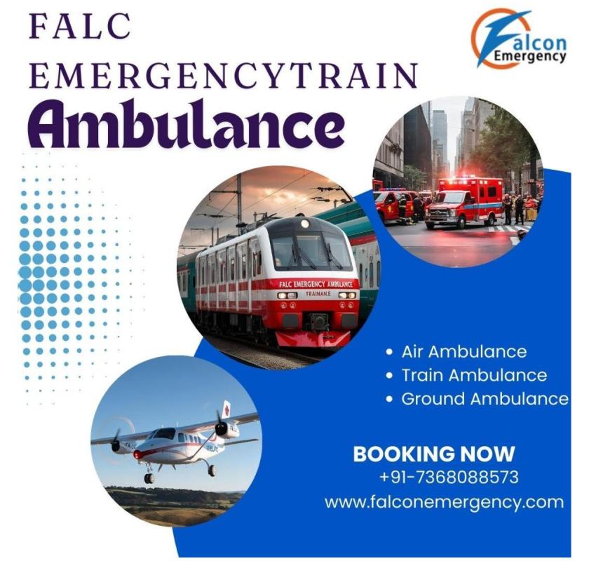 Falc Emergency Train Ambulance in Bangalore has Decades of Experience in Transfer