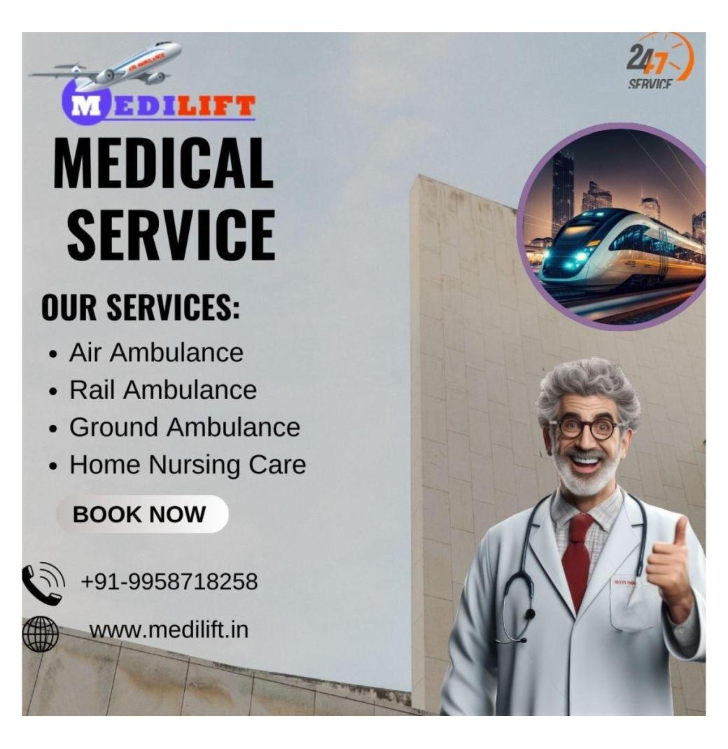 Every patient can be transported using the Medilift Train Ambulance Service in Guwahati