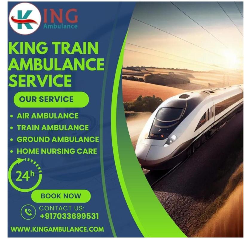 King Train Ambulance Service in Bangalore is a Reputable Name in Patient Transport Service