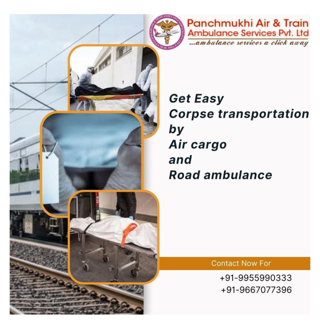 Panchmukhi offers Dead Body Ambulance at Affordable Price for Everyone in Hyderabad