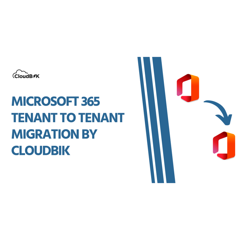  Seamless Microsoft 365 Tenant Migrations with Cloudbik – Simplify Your Transition Today!