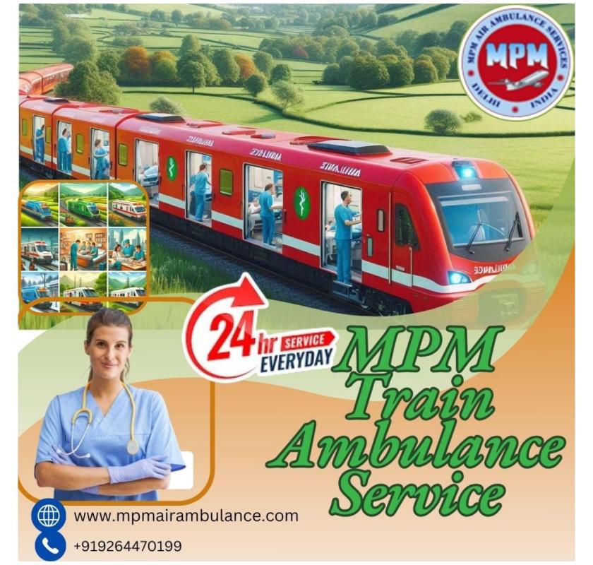 MPM Train Ambulance in Guwahati Provides Reasonably Priced and Affordable Medical Care