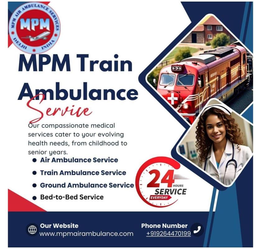 Choose MPM Train Ambulance in Ranchi to Reach the Hospital with Ease