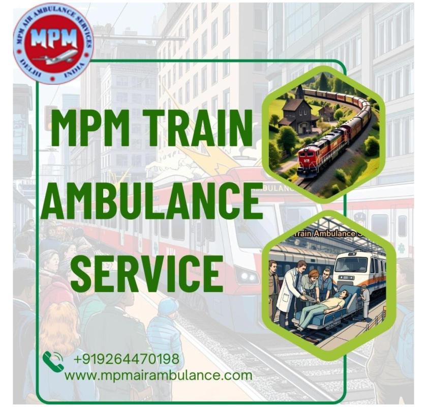 MPM Train Ambulance Service in Ranchi Provides Advance Care to Patients