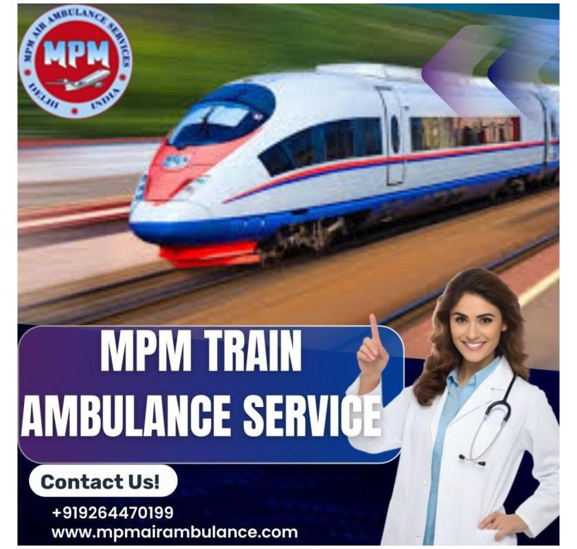 Get an MPM Train Ambulance with Qualified Medical Doctors in Patna