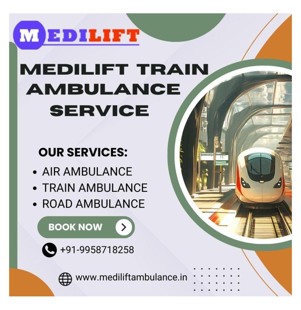 Use Medilift Train Ambulance in Mumbai for more Comfort and Care during the Journey