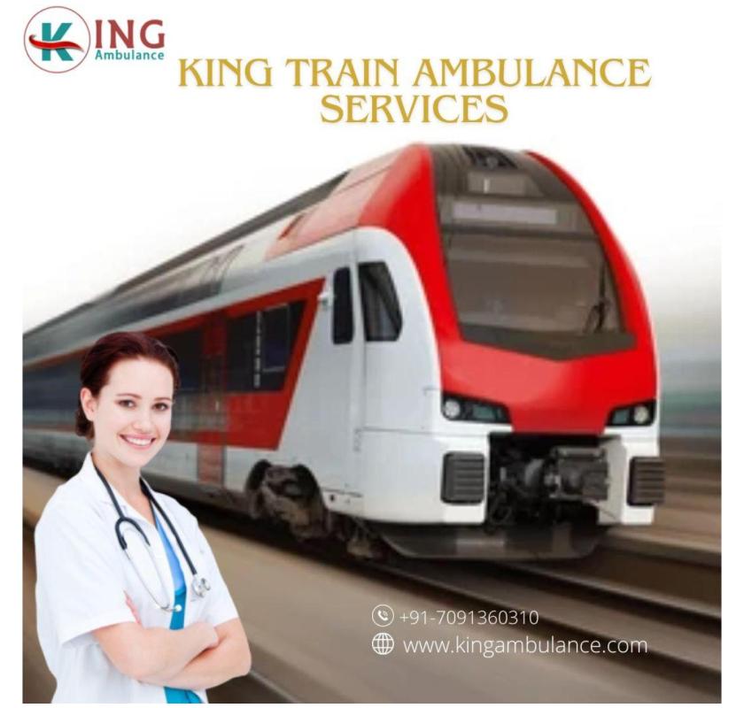 Use King Train Ambulance in Delhi for more Comfort and Care during the Journey