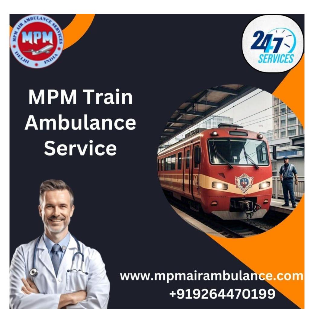   MPM is a Reliable and Affordable Train Ambulance Services in Raipur