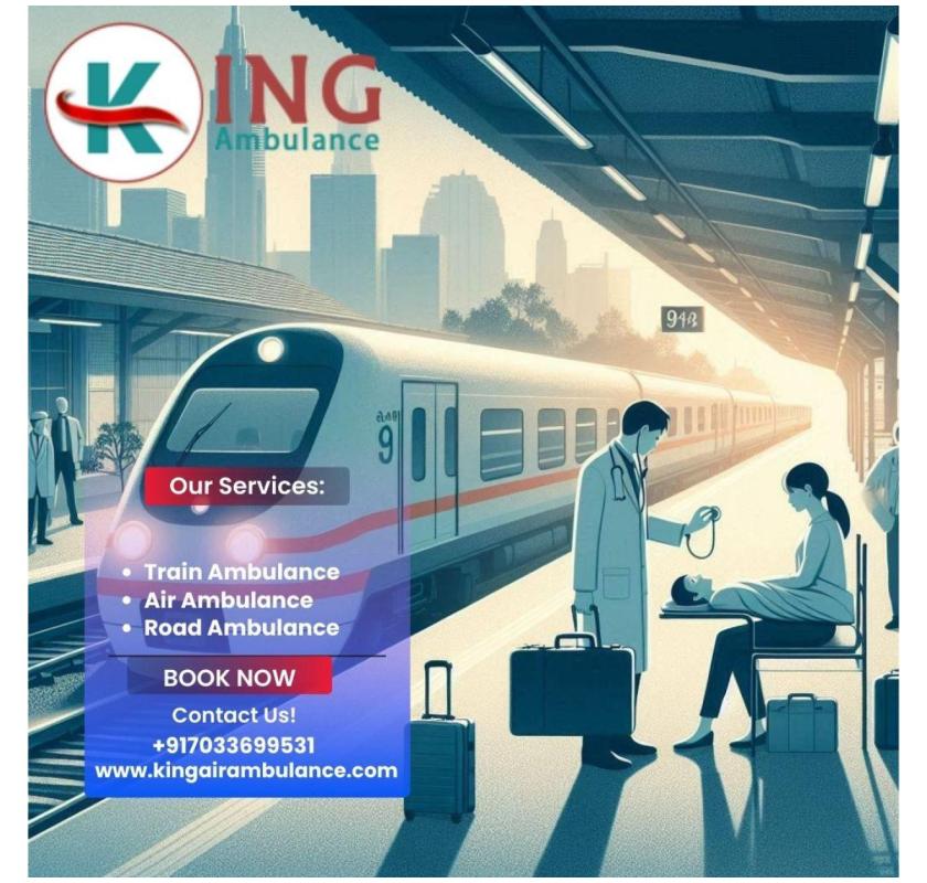 Choose King Train Ambulance for a Fast and Safe Transfer in Ranchi