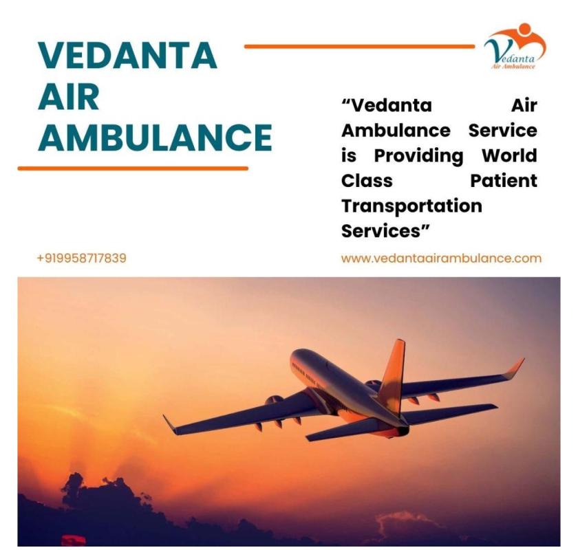 Book Air Ambulance in Patna with Trusted Medical Benefit by Vedanta