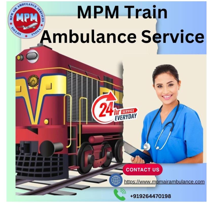 MPM Train Ambulance provides all the Necessary Medical Care in Patna
