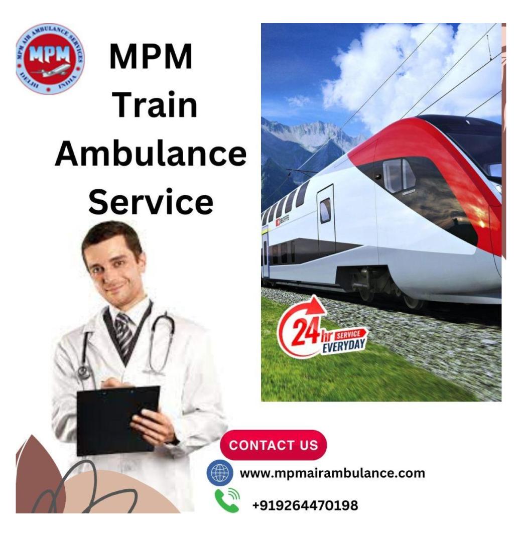 MPM Train Ambulance Provides a Reliable Medical Transportation Option in Ranchi