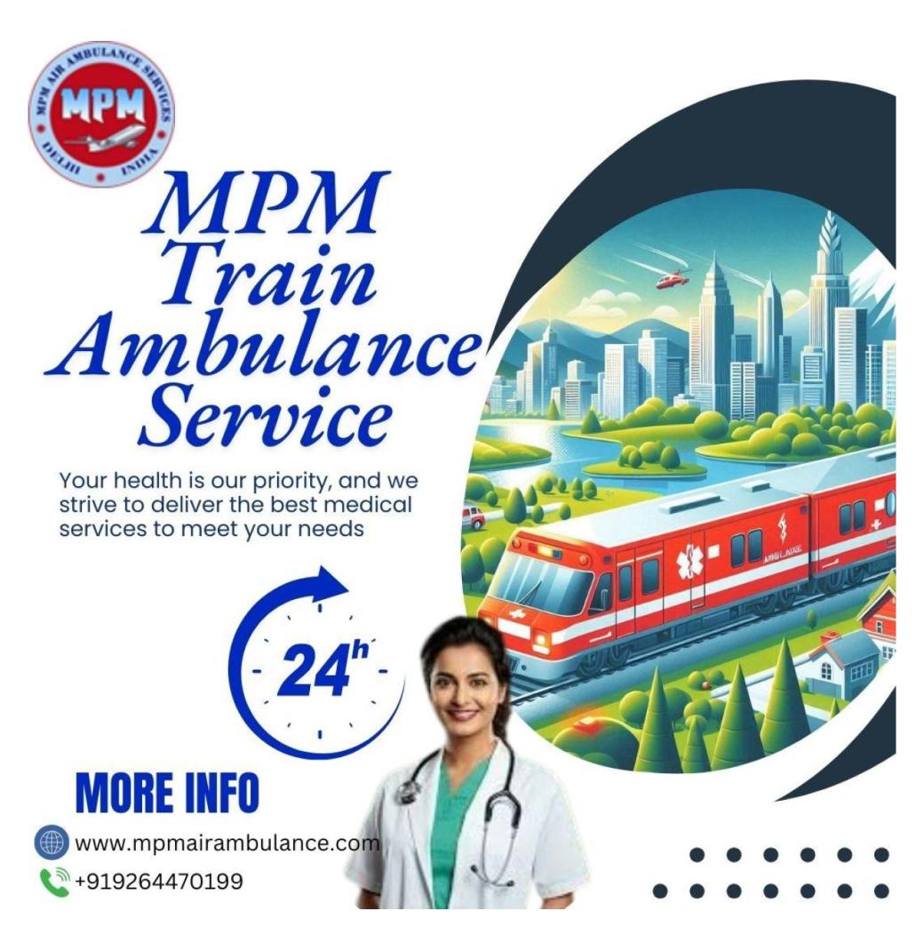 The Best Train Ambulance Services in Varanasi is MPM Train Ambulance