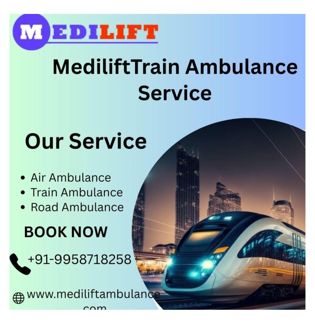 Choose Medilift Train Ambulance in Bangalore for Urgent Medical Transfer