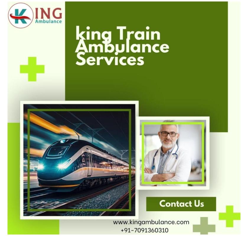 King Train Ambulance Service is easily available to anyone in Delhi 
