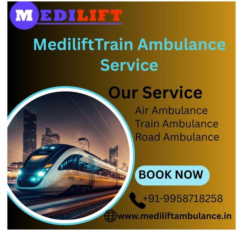 Medilift Train Ambulance in Bangalore provides a good and safe transfer service