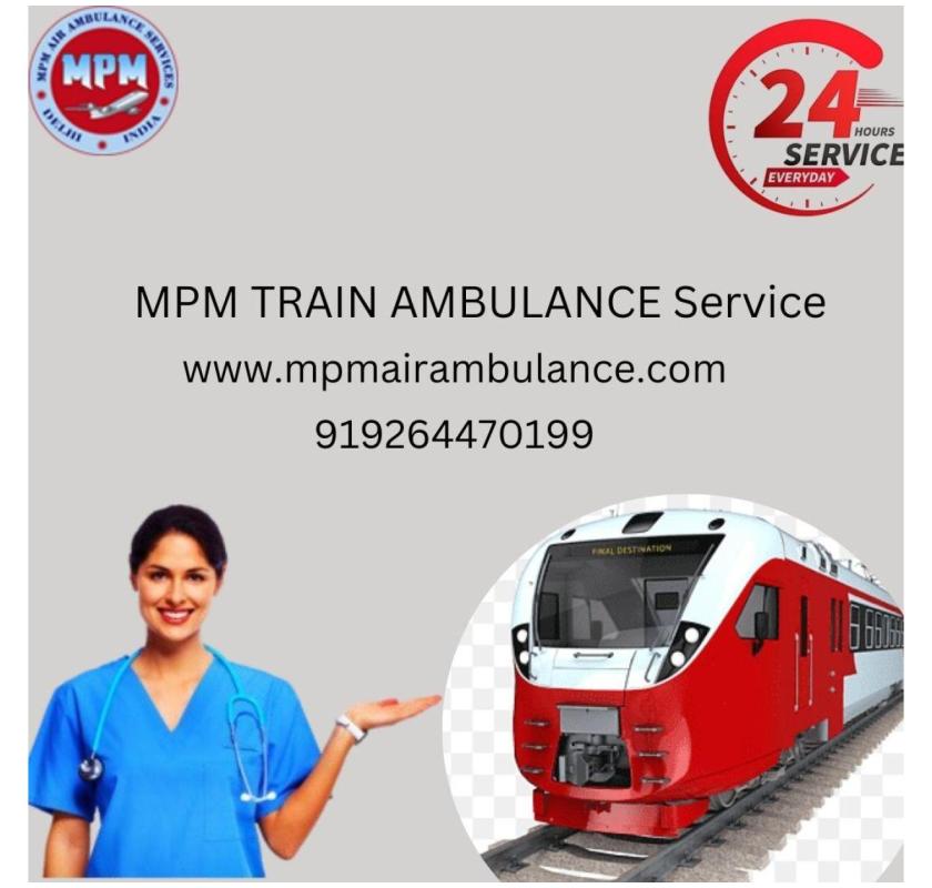 Choosing the MPM Train Ambulance Service in Delhi when Health Matters is the Best Option