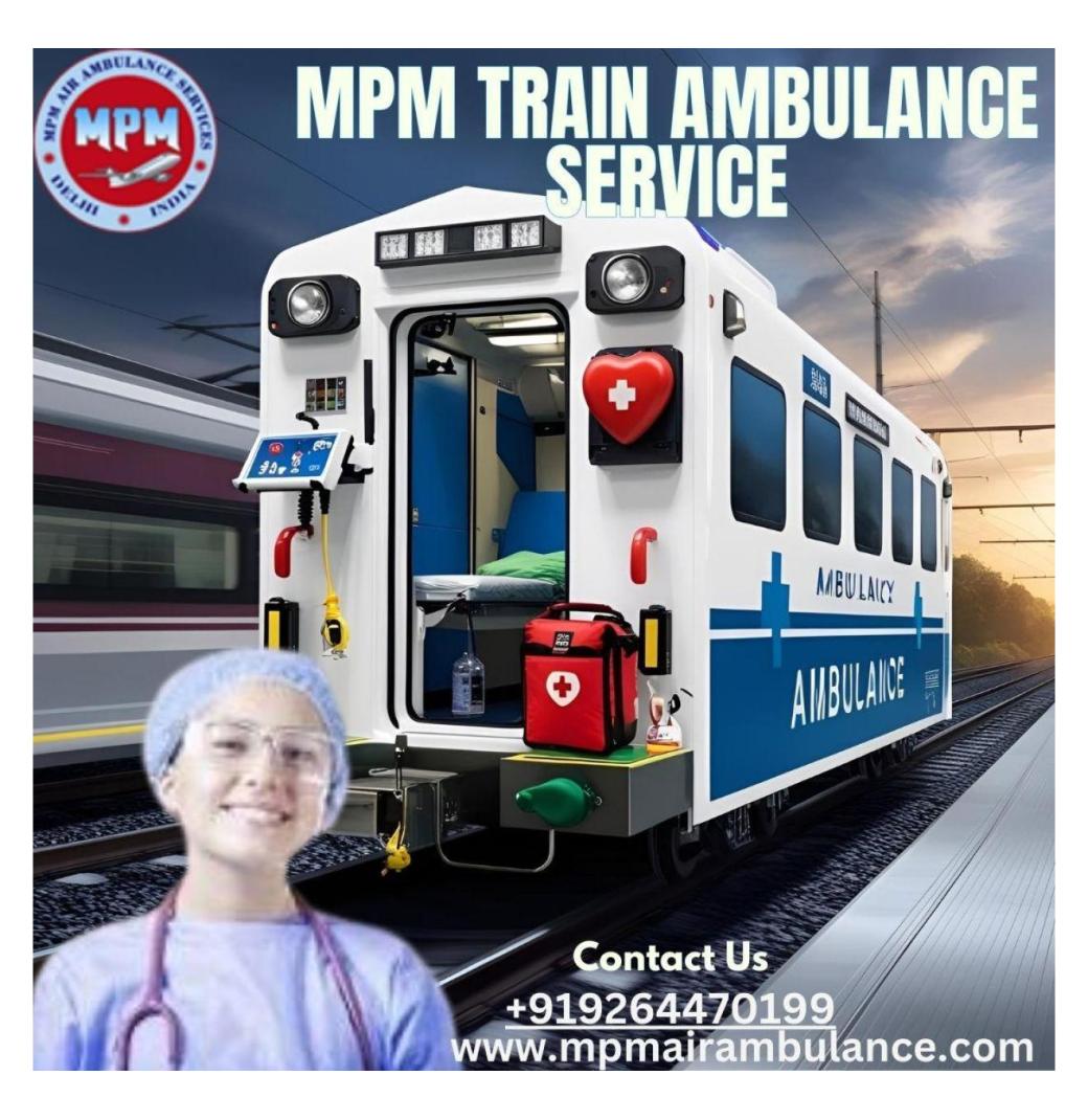 MPM Train Ambulance Service in Kolkata Provides a Safe and Economical Option