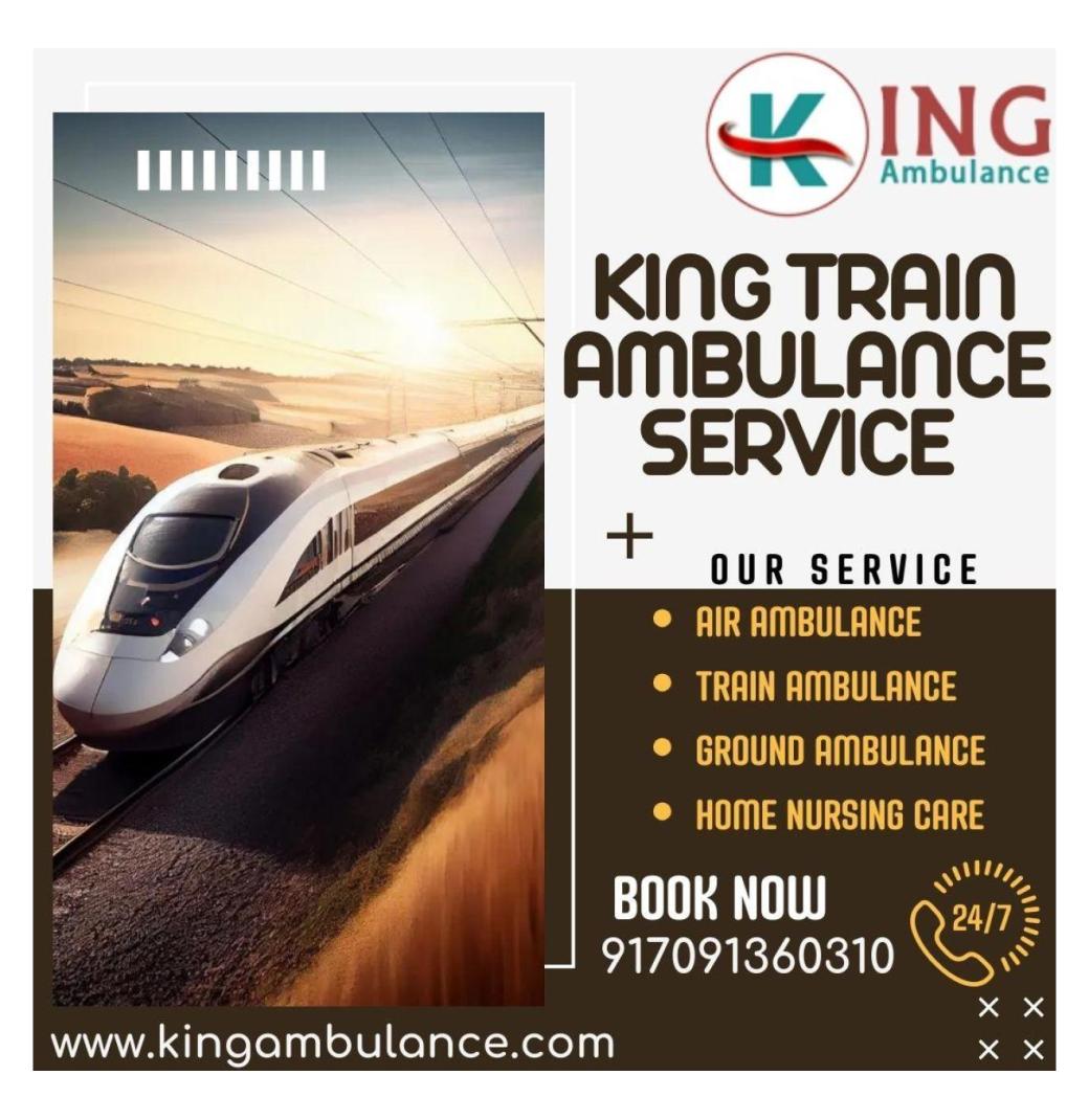 Choose King Train Ambulance Service in Guwahati for superior travel