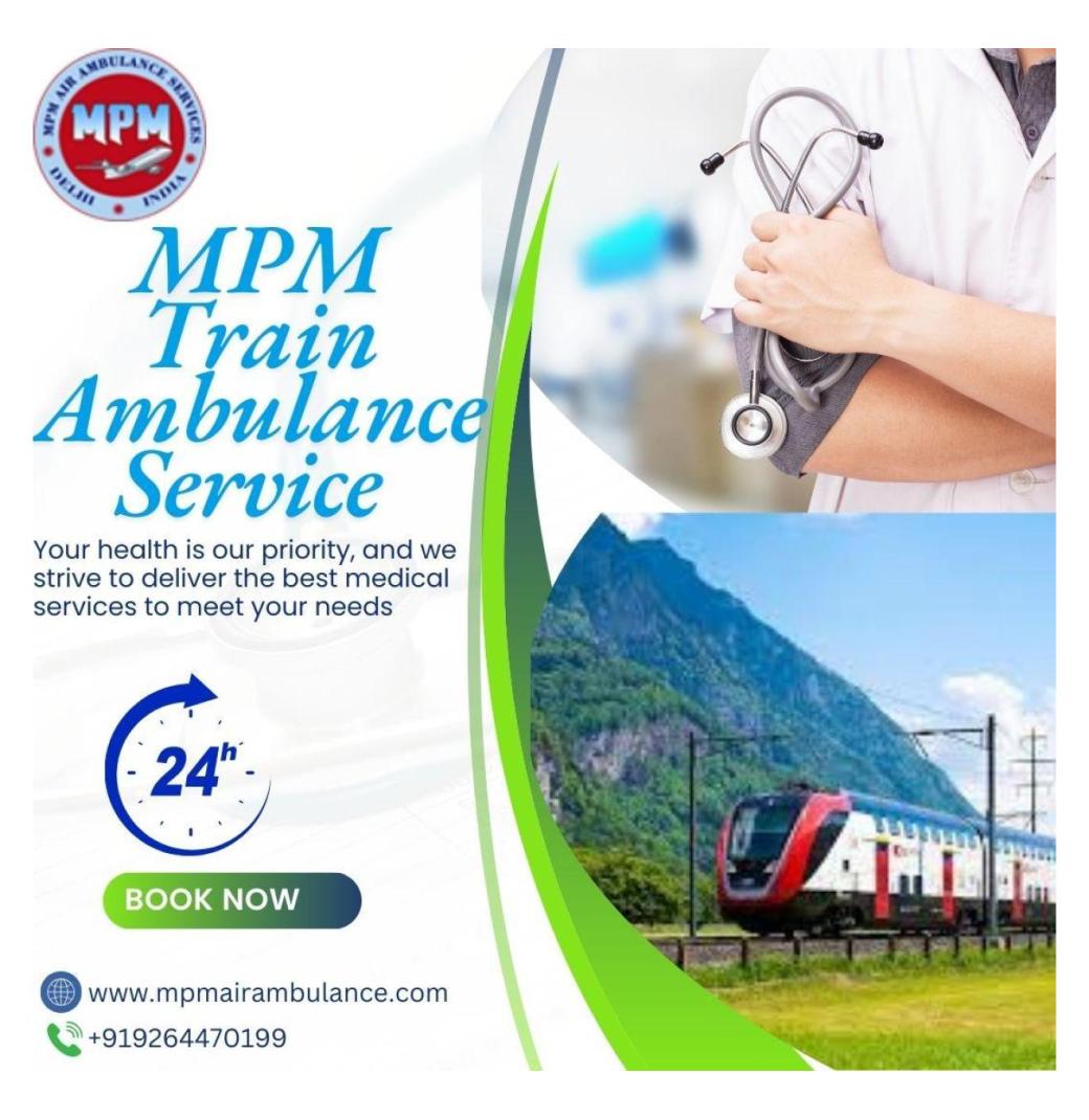 MPM Train Ambulance in Ranchi Offers Patient Shifting with Full Support