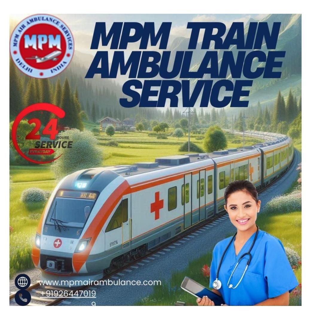 The MPM Train Ambulance Services in Ranchi are Prepared for all Emergencies