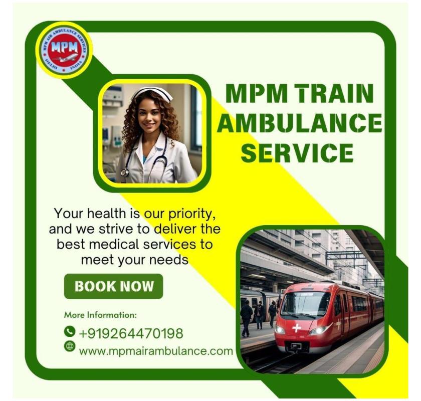 MPM Train Ambulance in Ranchi Provides A Life Saving Facility