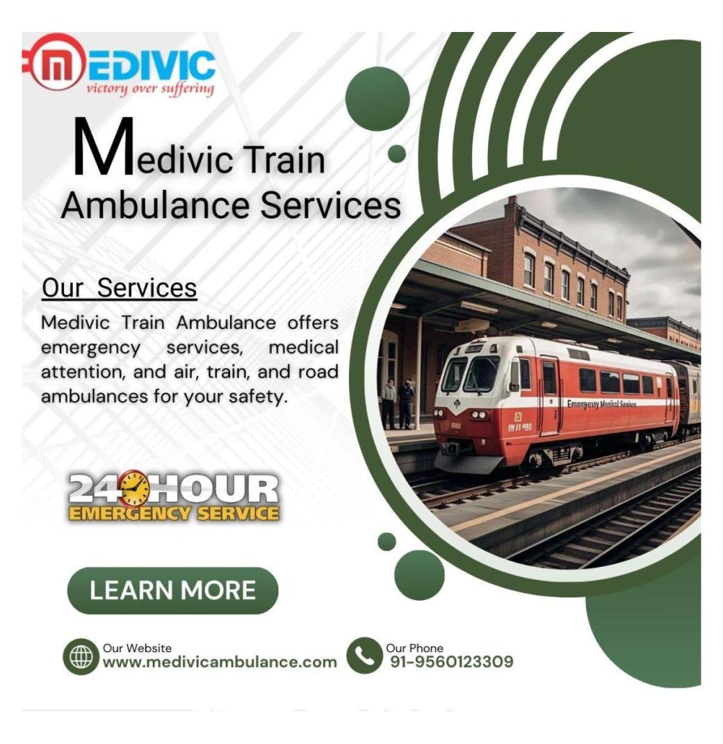 Contact Medivic Train Ambulance for advanced medical transfers from Guwahati