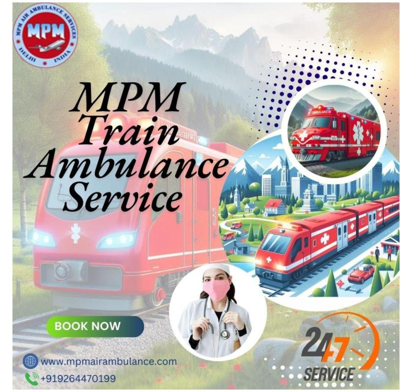 MPM Train Ambulance in Kolkata Offers Excellent Service at Every Stage