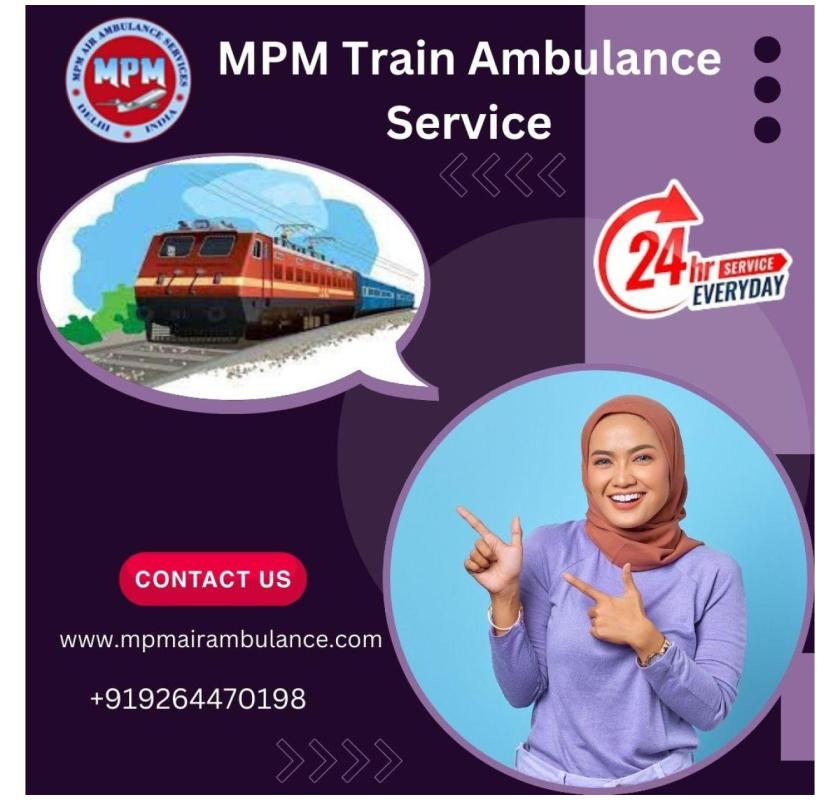 Relocate without stress with MPM Train Ambulance in Guwahati