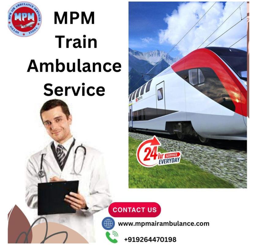 Use Bangalore's MPM Train Ambulance for a dependable and perhaps life-saving means of transportation