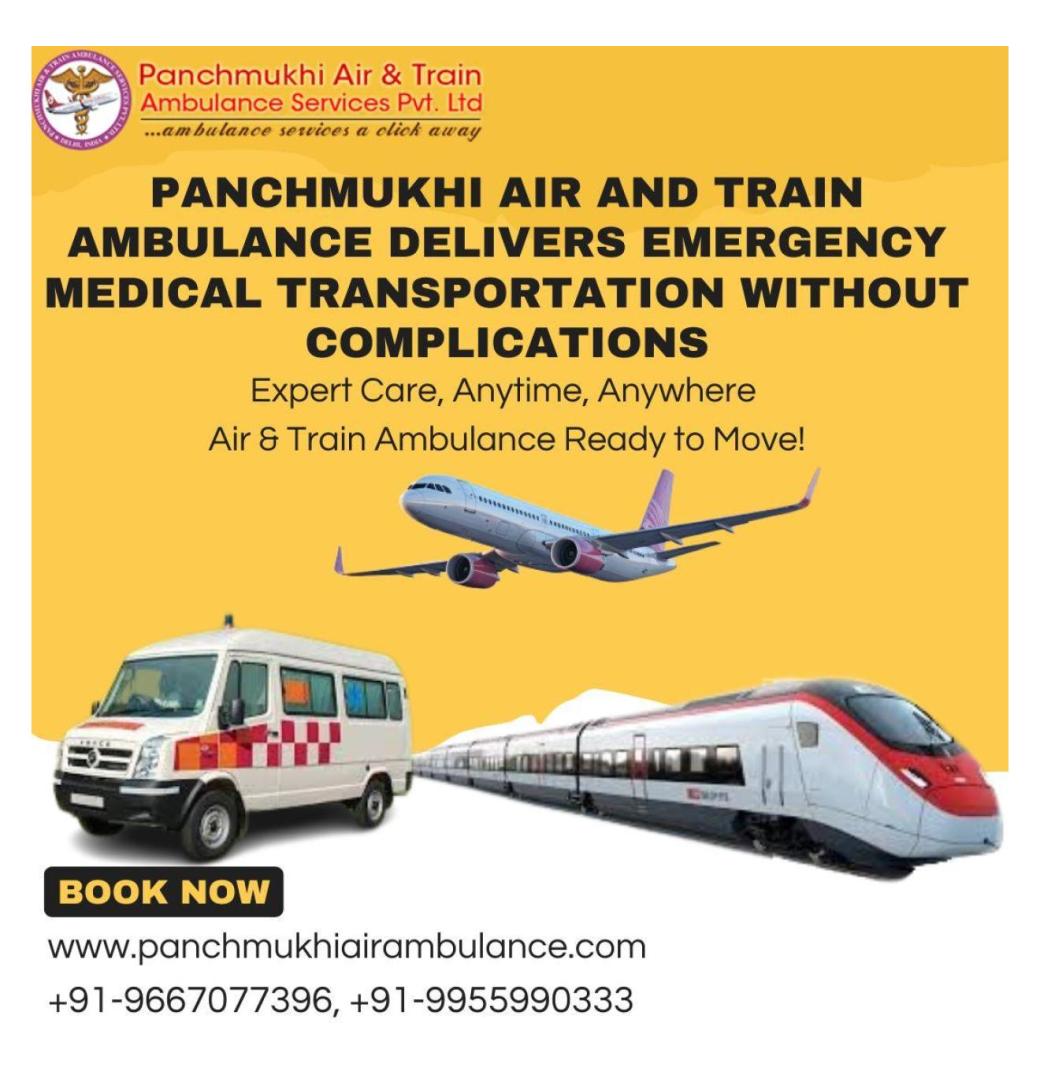 Get Immediate ICU-Equipped Train Ambulance Service in Patna with Panchmukhi